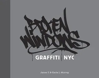 Broken Windows: Graffiti Nyc