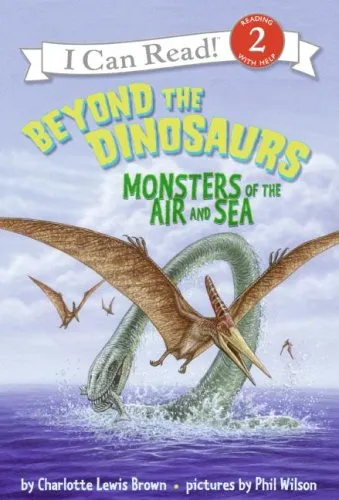 Beyond the Dinosaurs: Monsters of the Air and Sea