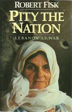 Pity The Nation: Lebanon At War