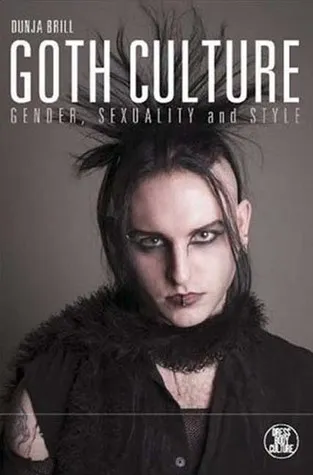 Goth Culture: Gender, Sexuality and Style