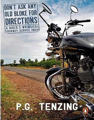 Don't Ask Any Old Bloke for Directions: A Biker's Whimsical Journey Across India