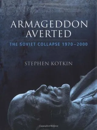 Armageddon Averted: The Soviet Collapse, 1970-2000