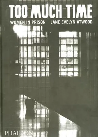 Too Much Time: Women in Prison