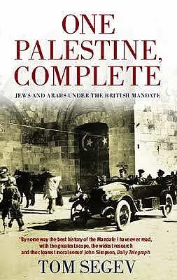 One Palestine, Complete: Jews and Arabs Under the British Mandate