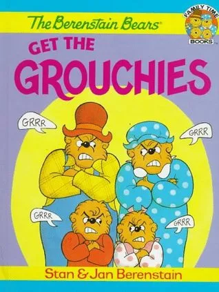 The Berenstain Bears Get the Grouchies (Family Time Books)