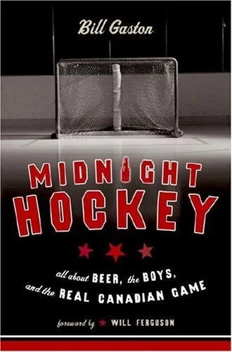 Midnight Hockey: All About Beer, the Boys, and the Real Canadian Game