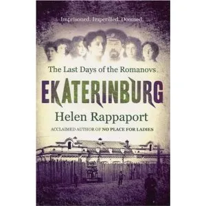 Ekaterinburg: The Last Days Of The Romanovs