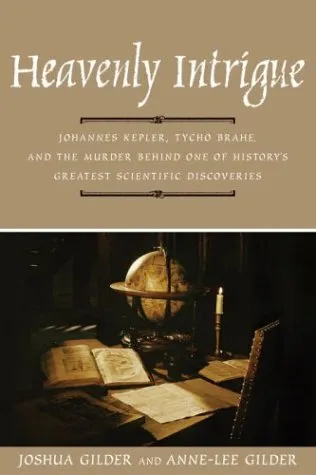 Heavenly Intrigue: Johannes Kepler, Tycho Brahe, and the Murder Behind One of History