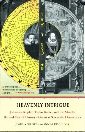 Heavenly Intrigue: Johannes Kepler, Tycho Brahe, and the Murder Behind One of History