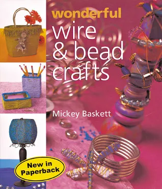 Wonderful Wire  Bead Crafts