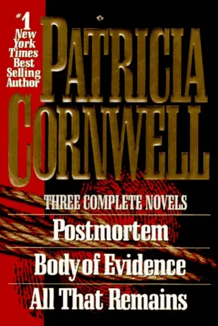 Three Complete Novels: Postmortem / Body Of Evidence / All That Remains