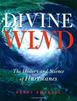 Divine Wind: The History and Science of Hurricanes