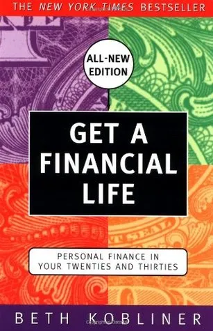 Get a Financial Life: Personal Finance in Your Twenties and Thirties