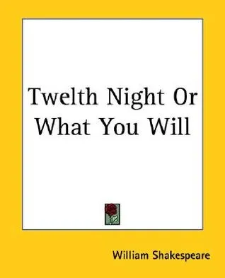 Twelth Night or What You Will