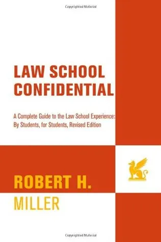 Law School Confidential: A Complete Guide to the Law School Experience: By Students, for Students