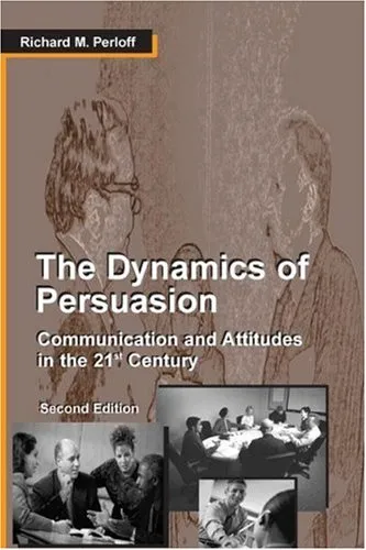 The Dynamics of Persuasion: Communication and Attitudes in the 21st Century