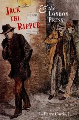 Jack the Ripper and the London Press