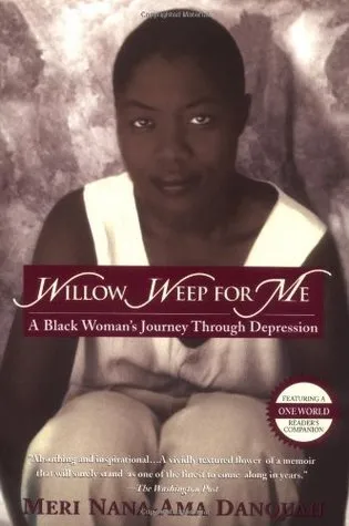 Willow Weep for Me: A Black Woman's Journey Through Depression