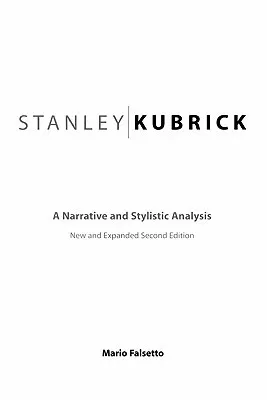 Stanley Kubrick: A Narrative and Stylistic Analysis