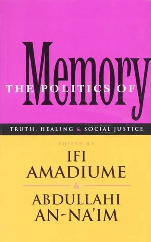 The Politics of Memory: Truth, Healing and Social Justice