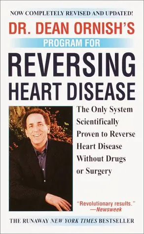 Dr. Dean Ornish's Program for Reversing Heart Disease: The Only System Scientifically Proven to Reverse Heart Disease Without Drugs or Surgery