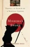 Mishima's Sword: Travels in Search of a Samurai Legend