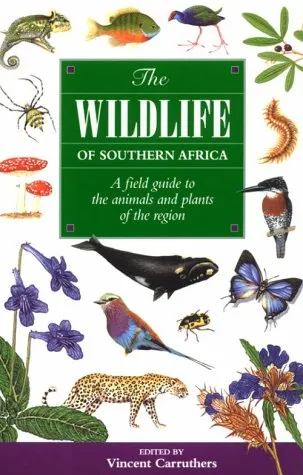 The Wildlife of Southern Africa: A Field Guide to the Animals and Plants of the Region