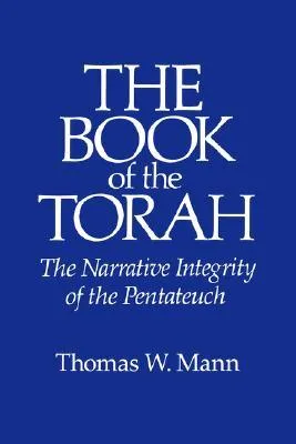 The Book of the Torah: The Narrative Integrity of the Pentateuch