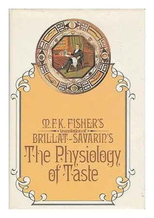 The Physiology of Taste: Or, Meditations on Transcendental Gastronomy