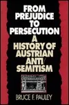 From Prejudice to Persecution: A History of Austrian Anti-Semitism