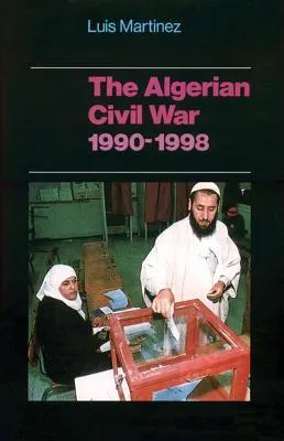 The Algerian Civil War: 1990-1998 (The CERI Series in Comparative Politics & International Studies)