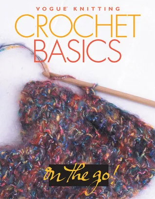 Vogue® Knitting on the Go! Crochet Basics