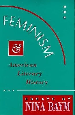 Feminism and American Literary History: Essays