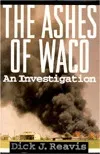 The Ashes of Waco: An Investigation