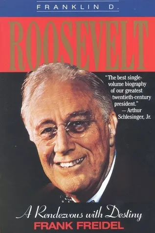 Franklin D. Roosevelt: A Rendezvous with Destiny