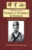 Li Dong-Yuan's Treatise on the Spleen & Stomach: A Translation of the Pi Wei Lun