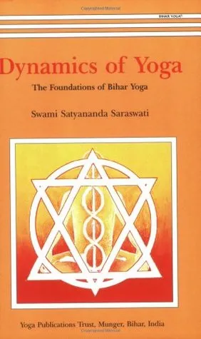 Dynamics of Yoga: The Foundation of Bihar Yoga