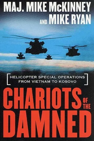 Chariots of the Damned: Helicopter Special Operations from Vietnam to Kosovo