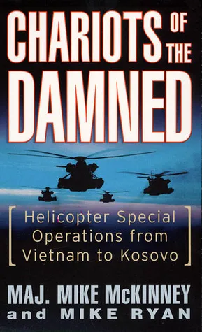 Chariots of the Damned: Helicopter Special Operations from Vietnam to Kosovo