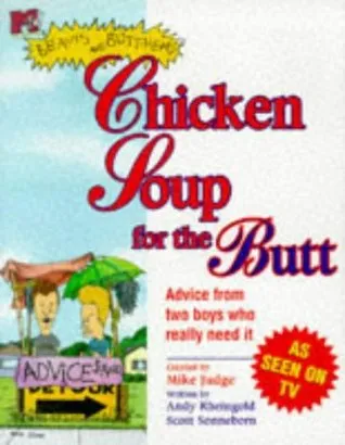 Beavis Butthead Chicken Soup For The Butt: A Guide To Finding Your Inner Butt (MTV's Beavis & Butt-Head)