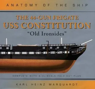 The 44-Gun Frigate USS Constitution: 'old Ironsides'