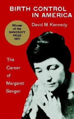 Birth Control in America: The Career of Margaret Sanger