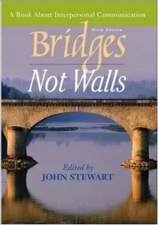 Bridges Not Walls: A Book About Interpersonal Communication