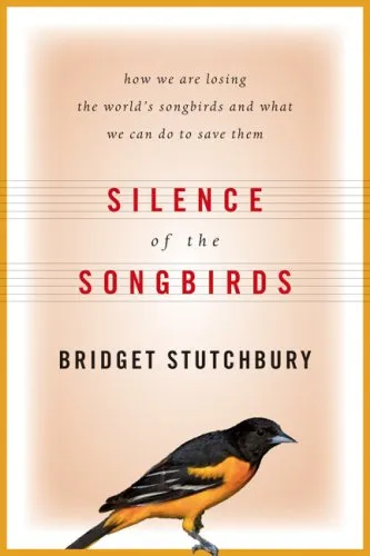 Silence of the Songbirds: How We are Losing the World