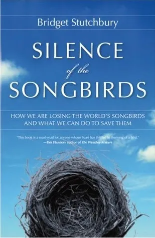 Silence of the Songbirds: How We Are Losing the World