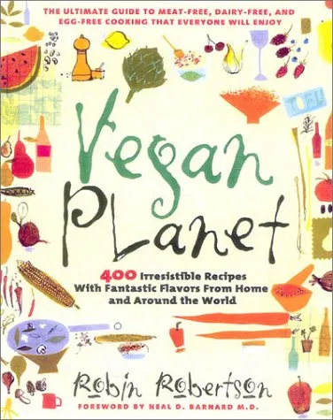 Vegan Planet: 400 Irresistible Recipes with Fantastic Flavors From Home And Around The World