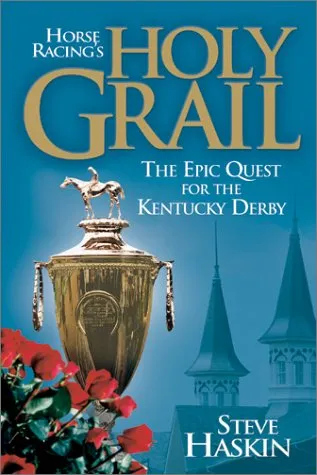 Horse Racing's Holy Grail: The Epic Quest for the Kentucky Derby