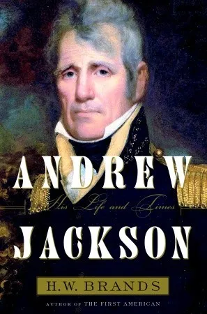 Andrew Jackson: His Life and Times