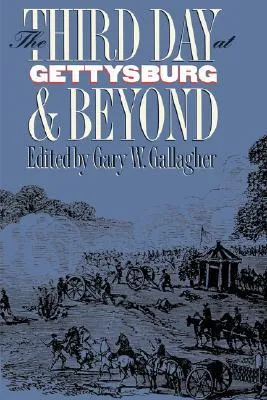 Third Day at Gettysburg and Beyond