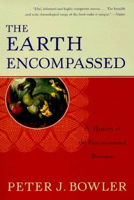 The Earth Encompassed: A History of the Environmental Sciences